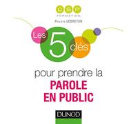 Les 5 clés pour prendre la parole en public