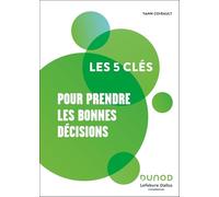 Les 5 clés pour prendre les bonnes décisions