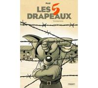 LES CINQ DRAPEAUX - T2: LA FUREUR DE VIVRE