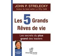 Les 5 grands rêves de vie Les secrets du plus grand des leaders, 1 Cd audio - John P. Strelecky - Stanke Alexandre - Texte lu (CD) - Textes lus CD