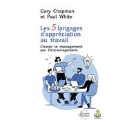 Les 5 langages d’appréciation au travail Choisir le management par l’encouragement - Gary Chapman - Farel Eds - broché - Guide
