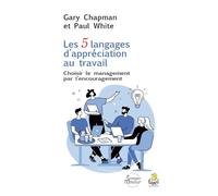 Les 5 langages d'appréciation au travail: Choisir le management par l'encouragement