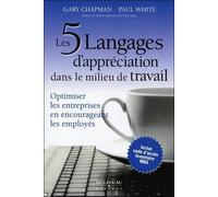Les 5 langages d'appréciation dans le milieu de travail - Optimiser les entreprises en encourageant les employés