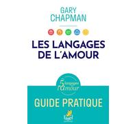 Les 5 langages de l'amour, guide pratique - Gary Chapman - Farel Eds - broché - Guide