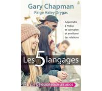 Les 5 langages - Guide pour les ados Apprendre à mieux te connaître et améliorer tes relations - Gary Chapman - Farel Eds - broché - Guide