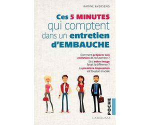Les 5 minutes qui comptent pour réussir un entretien d'embauche