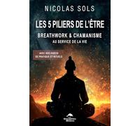 Les 5 piliers de l'être - Breathwork & chamanisme au service de la vie - Avec des vidéos de pratique et rituels
