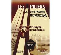 Les 5 pilliers du divertissements math 1 Volume 1, Algorithmes, jeux et stratégies - E BUSSER/ G COHEN - Pole - broché - Livre
