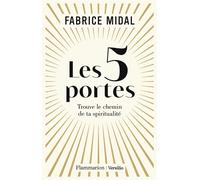 Les 5 portes Trouve le chemin de ta spiritualité - Fabrice Midal - Flammarion - broché - Guide