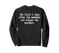 Les 5 Premiers Jours Amusants après Le W nd sont Toujours Les lundis Les Plus Difficiles Sweatshirt