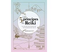 Les 5 principes du Reiki - La voie de l'harmonie et de l'accomplissement de soi