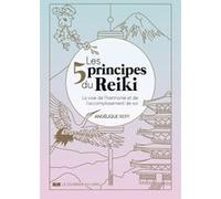 Les 5 principes du Reiki - La voie de l'harmonie et de l'accomplissement de soi Angelique Reiff (Auteur)