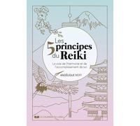 Les 5 principes du Reiki - La voie de l'harmonie et de l'accomplissement de soi - Angelique Reiff - Courrier Du Livre - broché - Guide