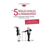 Les 5 règles vitales du management L'expérience de milliers de managers et dirigeants avec le Centre d'Études des Entreprises (CEE) - François-Joseph Vella - Du Bien Commun Eds - broché - Guide