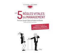 Les 5 règles vitales du management. L'expérience de milliers de managers et dirigeants avec le Centre d'Études des Entreprises (CEE)
