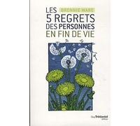 Les 5 regrets des personnes en fin de vie Bronnie Ware (Auteur), Christine Lefranc (Traduction)