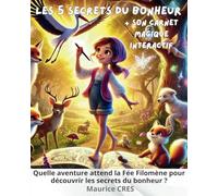 Les 5 secrets du bonheur: Quelle aventure attend la fée Filomène pour découvrir les secrets du bonheur ?