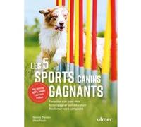 Les 5 Sports Canins Gagnants - Favoriser Son Bien-Être, Accompagner Son Éducation, Renforcer Votre Complicité