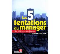 Les 5 tentations du manager. Une fable pour les dirigeants