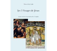 Les 5 Visages de Jésus: Quatre siècles de gestation des Évangiles.