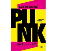 Les 50 ans du PUNK, de A à Z - Jean-Eric Perrin - Gm - broché - Essai