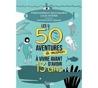 Les 50 aventures de vacances à vivre avant d'avoir 13 ans - Pierdomenico Baccalario - Larousse - broché - Document jeunesse