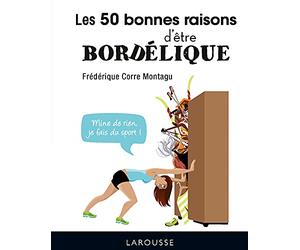 Les 50 bonnes raisons d'être bordélique