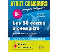 Les 50 cartes à connaître - Atlas et fiches de géopolitique ECS1 ECS2: Cartes en couleur