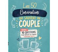 Les 50 conversations qui sauvent un couple.