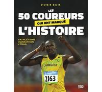 Les 50 coureurs qui ont marqué l'histoire Trail - marathon - Athlétisme - Sylvain Bazin - De Boeck Supérieur - broché - Beau livre