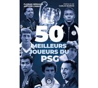 Antoine Chirat – Les 50 meilleurs joueurs du PSG – Beau livre – Relié