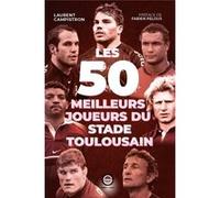Les 50 Meilleurs Joueurs Du Stade Toulousain