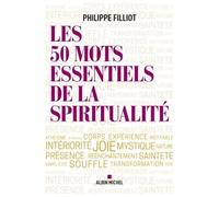 Les 50 mots essentiels de la spiritualité - Philippe Filliot - Albin Michel - broché - Essai
