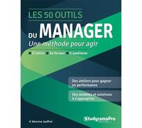 Les 50 outils du manager Une méthode pour agir : S'initier - Se former - S'améliorer - Séverine Jauffret - Studyrama Eds - broché - Guide