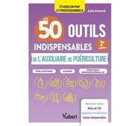 Les 50 outils indispensables de l'auxiliaire de puériculture Evaluations - Stages - Pratique professionnelle - Julie Armand - Vuibert - broché - Scolaire / Universitaire