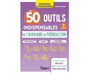 Les 50 outils indispensables de l'auxiliaire de puériculture Evaluations - Stages - Pratique professionnelle - Julie Armand - Vuibert - broché - Scolaire / Universitaire