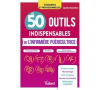 Les 50 outils indispensables de l'infirmière puéricultrice Évaluations - Stages - Pratique professionnelle - Laurine Anselmo - Vuibert - broché - Scolaire / Universitaire