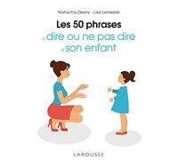 Les 50 phrases à dire ou ne pas dire à son enfant