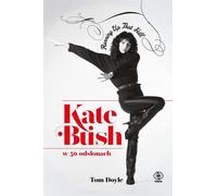 Les 50 pièces de Kate Bush. Running Up That Hill