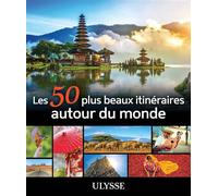 Les 50 plus beaux itinéraires autour du monde - Collectif Ulysse - Ulysse Guide De Voyage - broché - Beau livre