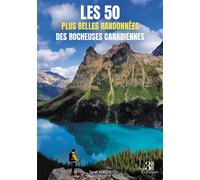 Les 50 plus belles randonnées des Rocheuses Canadiennes - Sarah Hübsch - Trois Colonnes - broché - Récit