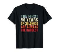 Les 50 premières années de l'enfance sont toujours les plus difficiles T-Shirt