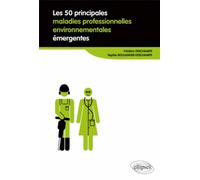 Les 50 principales maladies professionnelles environnementales émergentes - Frédéric Deschamps - Ellipses - broché - Scolaire / Universitaire