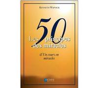 Les 50 principes des miracles d' "Un cours en miracles" Kenneth Wapnick (Auteur)