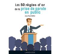Les 50 règles d'or de la prise de parole en public (2021)