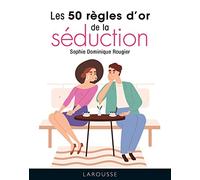 Les 50 règles d'or de la séduction