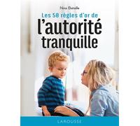 Les 50 règles d'or de l'autorité tranquille – Larousse