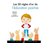 Les 50 règles d'or de l'éducation positive – Larousse