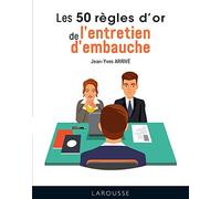 Les 50 Règles D'or De L'entretien D'embauche