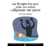 Les 50 règles d'or pour aider son enfant à dépasser ses peurs